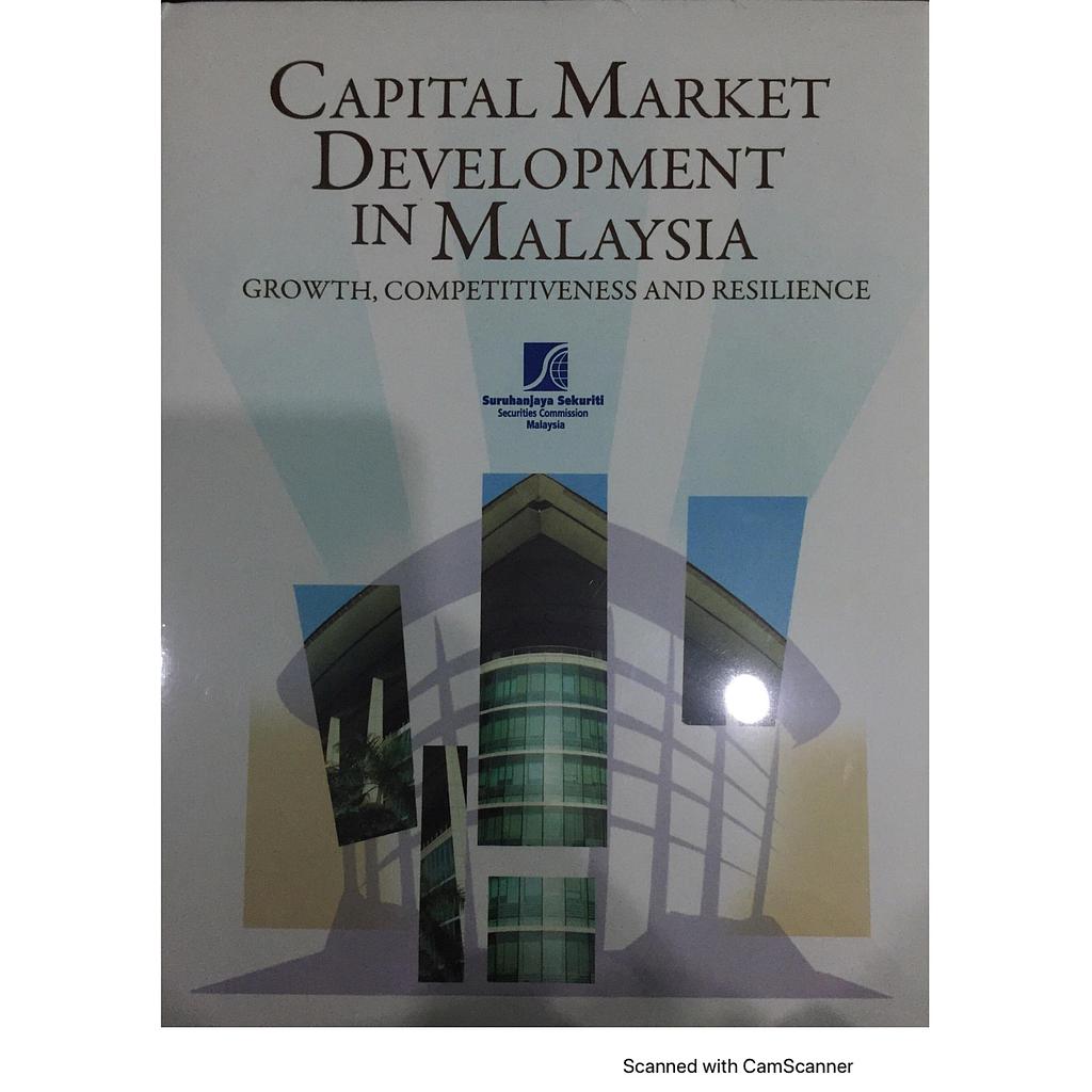 Capital Market Development in Malaysia : Growth, Competitiveness &amp; Resilience